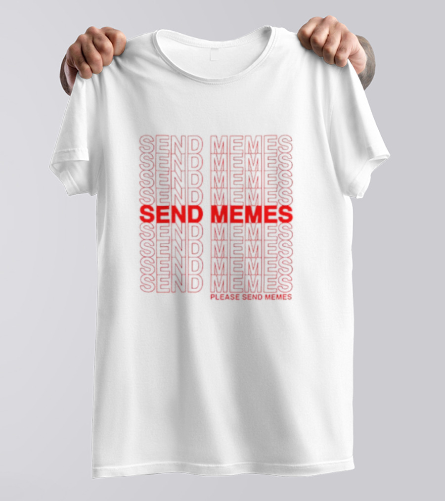 Send Memes Please Send Memes Bold Repeated Text T-Shirt