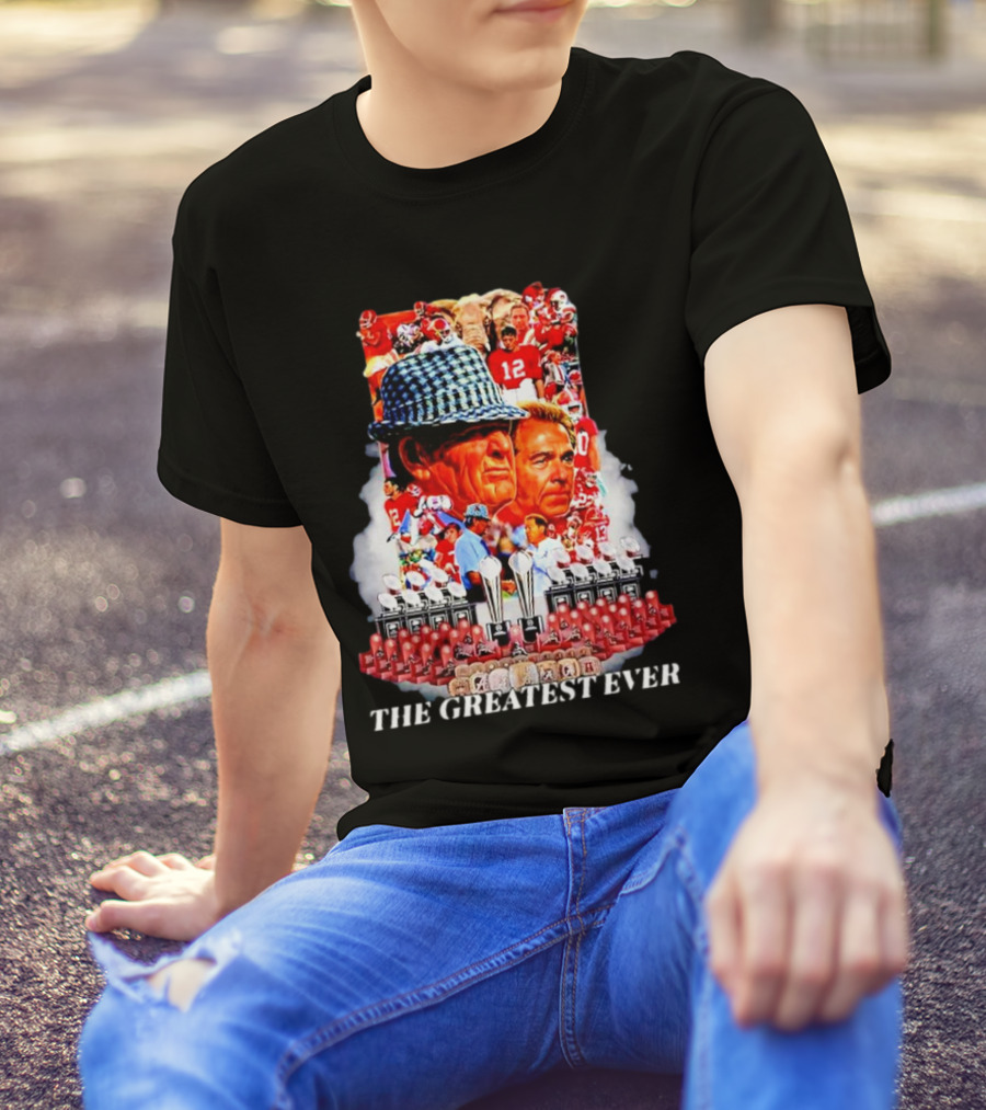 Nick Saban The Greatest Ever Alabama Crimson Tide Championship Legacy T-Shirt