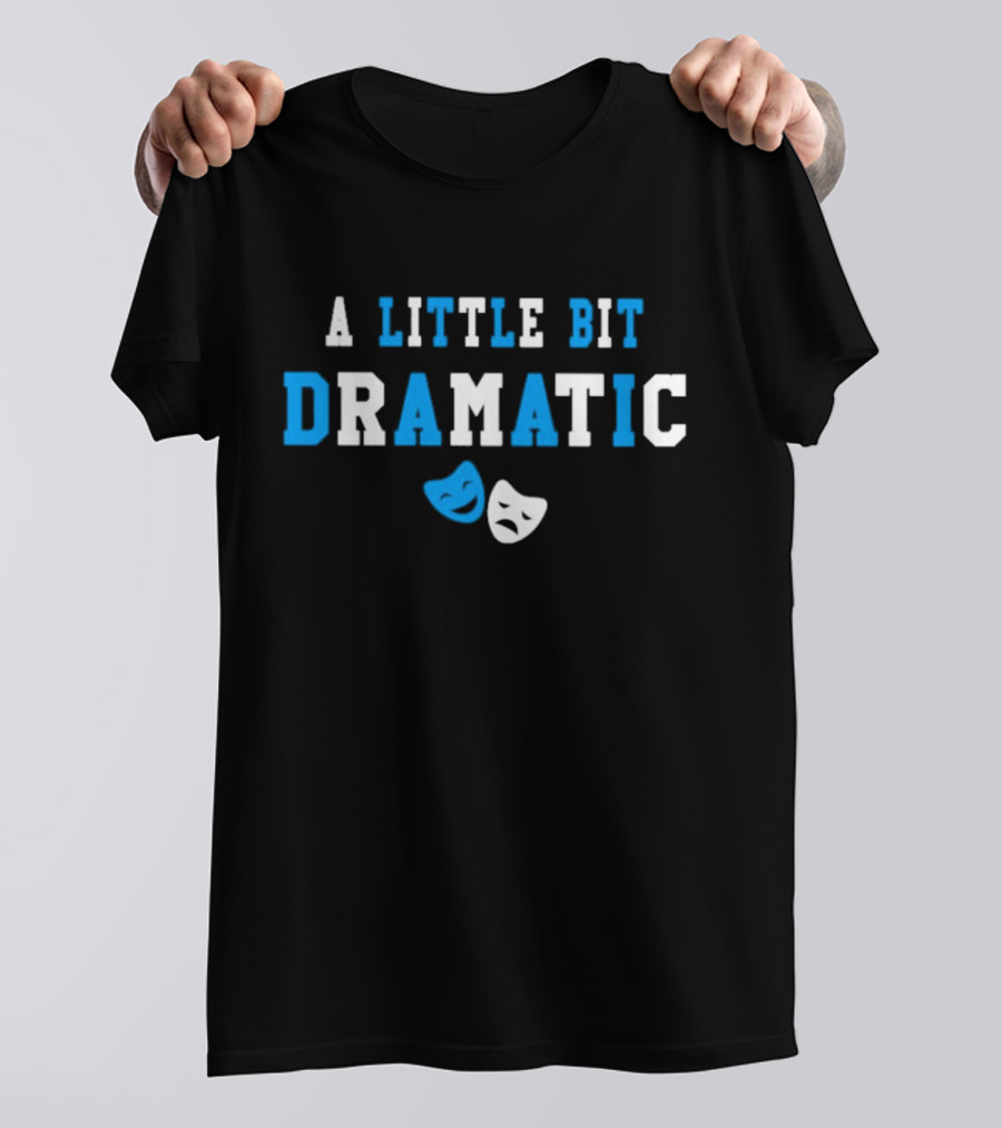 A Little Bit Dramatic Comedy Tragedy Masks T-Shirt
