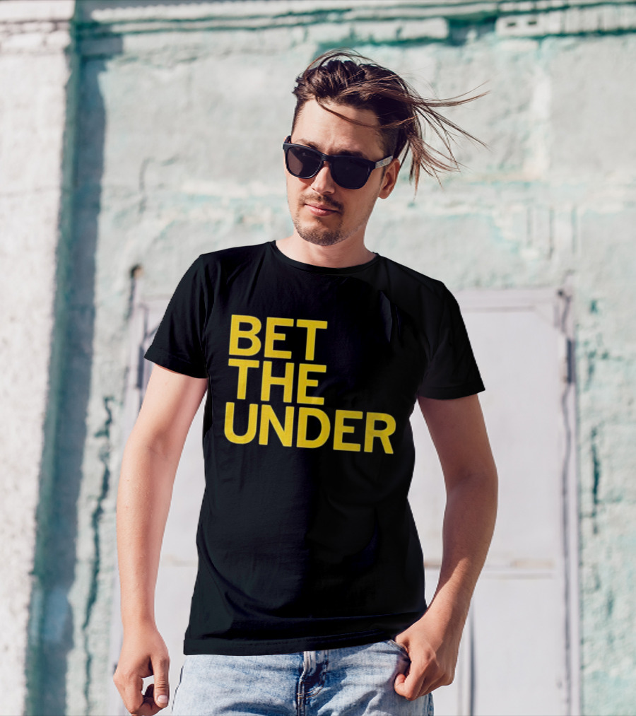 BET THE UNDER Sports Wagering Phrase T-Shirt