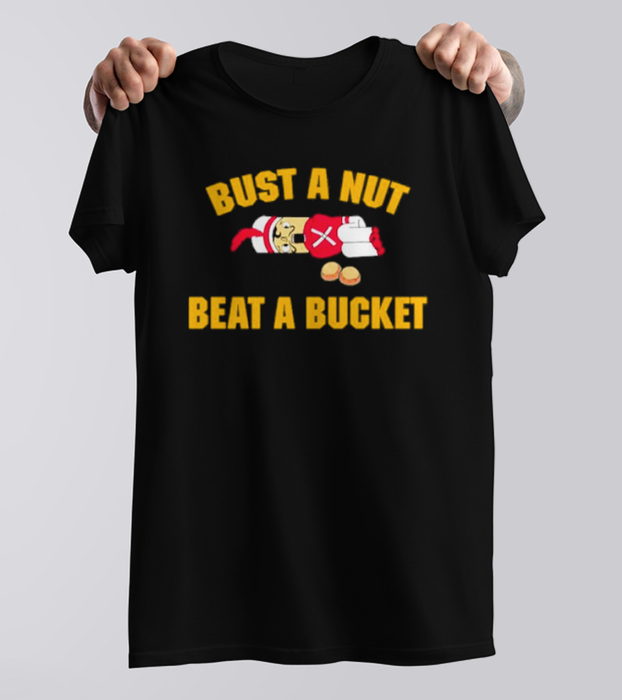Busting A Nut And Beating A Bucket Fun Pun Visuals T-Shirt