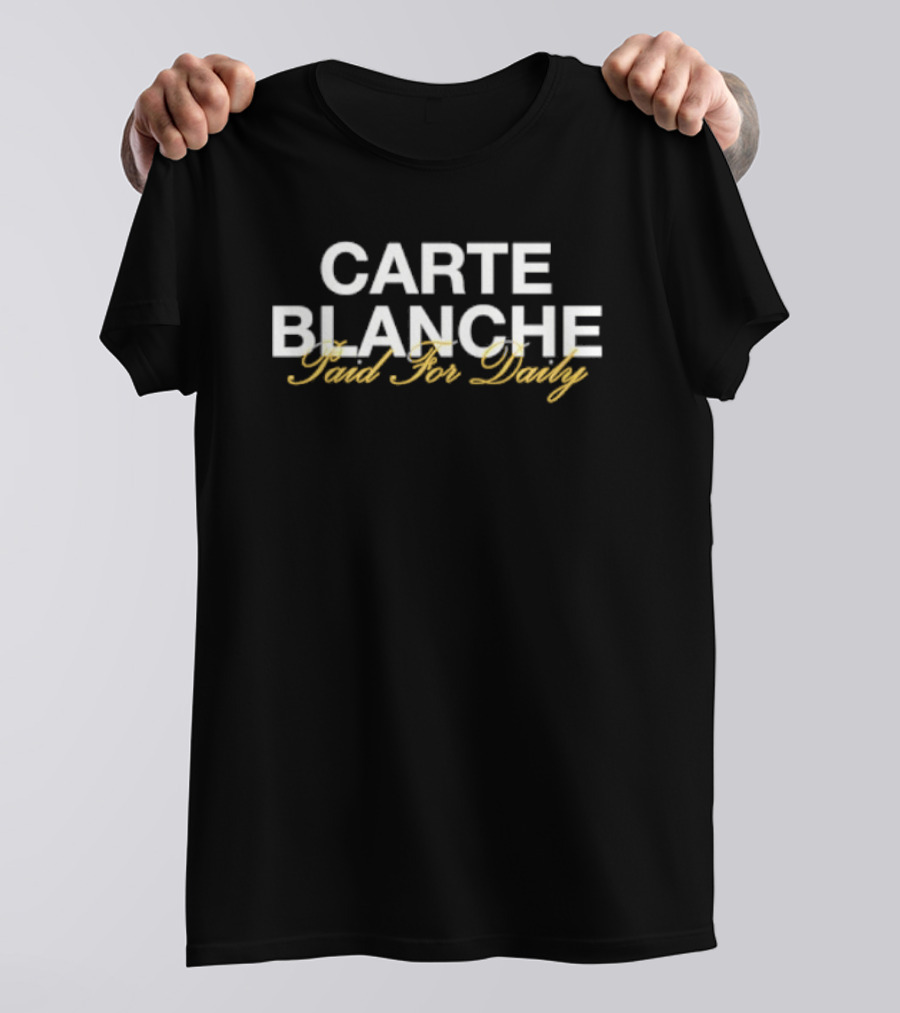 Carte Blanche Paid For Daily T-Shirt