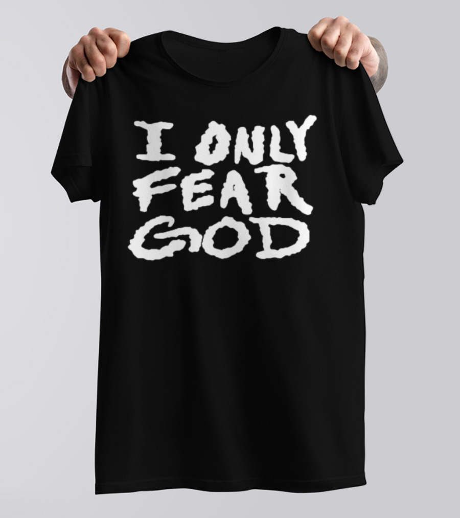 I Only Fear God T-Shirt