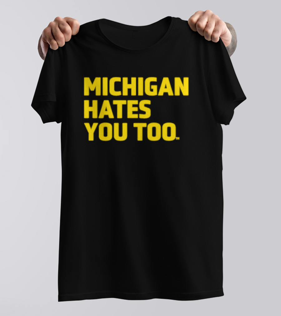 Michigan Hates You Too Bold Yellow Text Joke T-Shirt