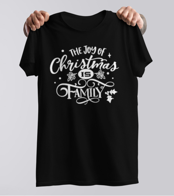 The Joy Of Christmas Is Family Festive Holly And Stars T-Shirt