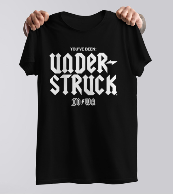 YOU'VE BEEN UNDERSTRUCK IOWA T-Shirt