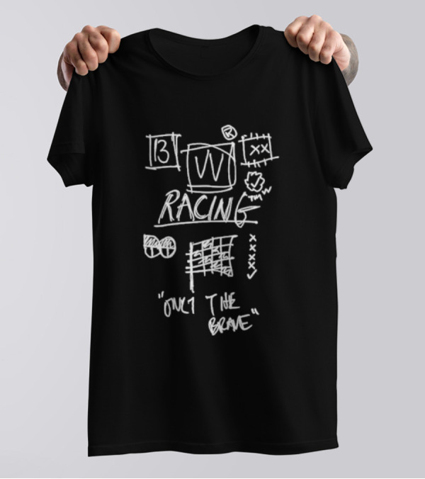 13 Racing Only The Brave XX T-Shirt