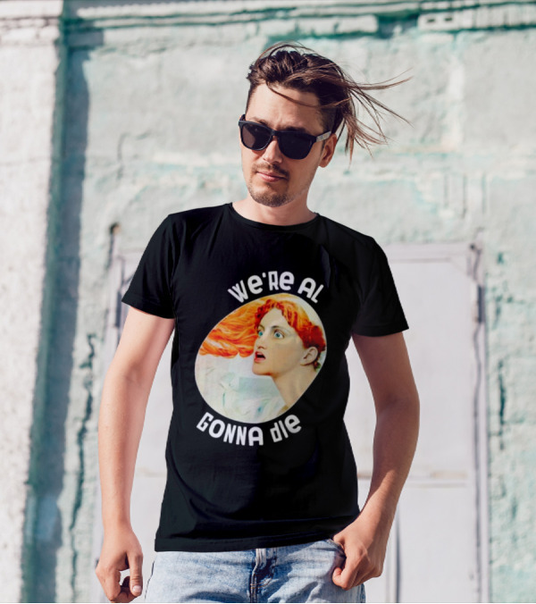We're All Gonna Die Kassandra Greek Mythology T-Shirt