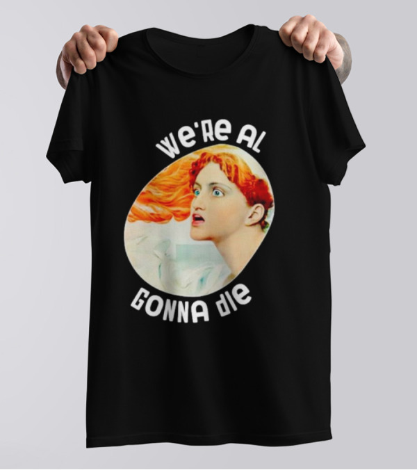 We're All Gonna Die Kassandra Greek Mythology T-Shirt