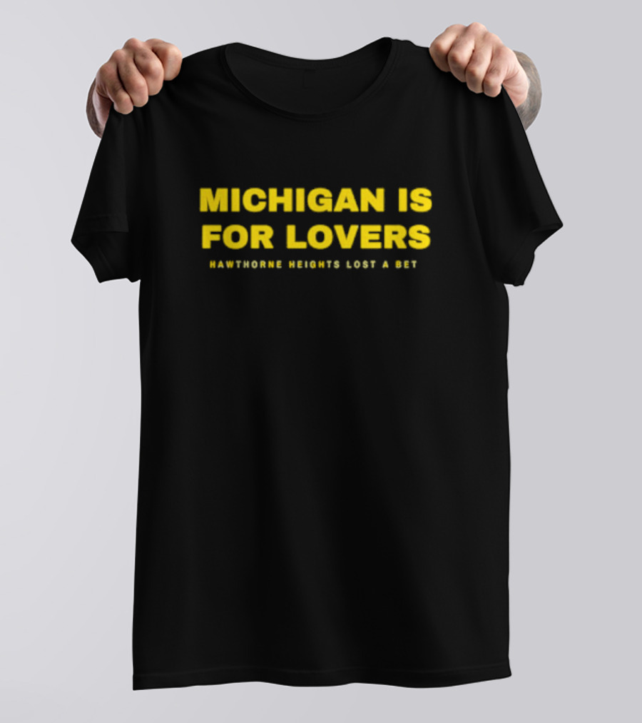 Michigan Is For Lovers Hawthorne Heights Lost A Bet T-Shirt
