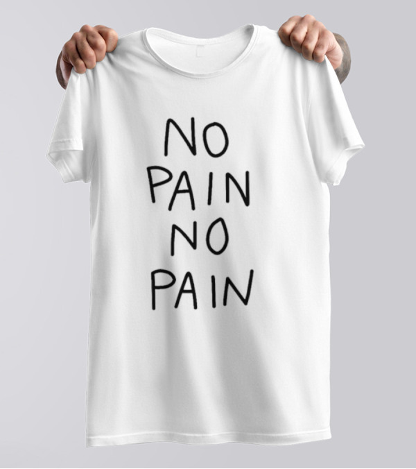 No Pain No Pain Phrase Minimalist T-Shirt