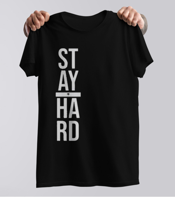 STAY STRONG HARD MOTIVATION T-Shirt