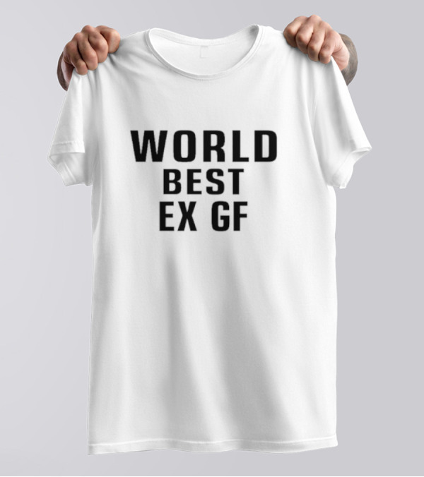 World Best Ex GF T-Shirt