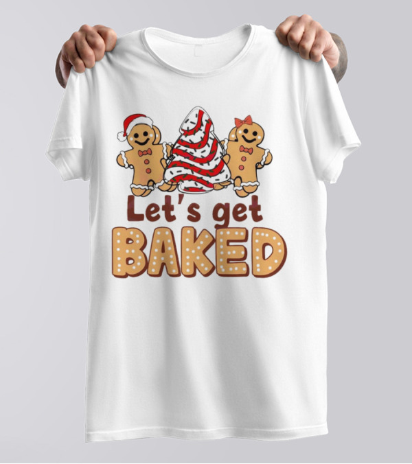 Let's Get Baked Gingerbread Cookies With Santa Hat And Bow T-Shirt