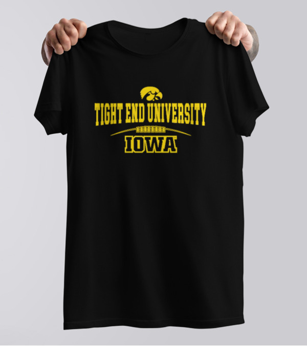 Tight End University Iowa Hawkeyes Football Fan Gear T-Shirt