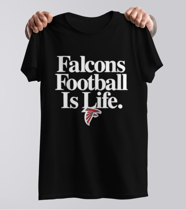 Falcons Football Is Life Falcons T-Shirt
