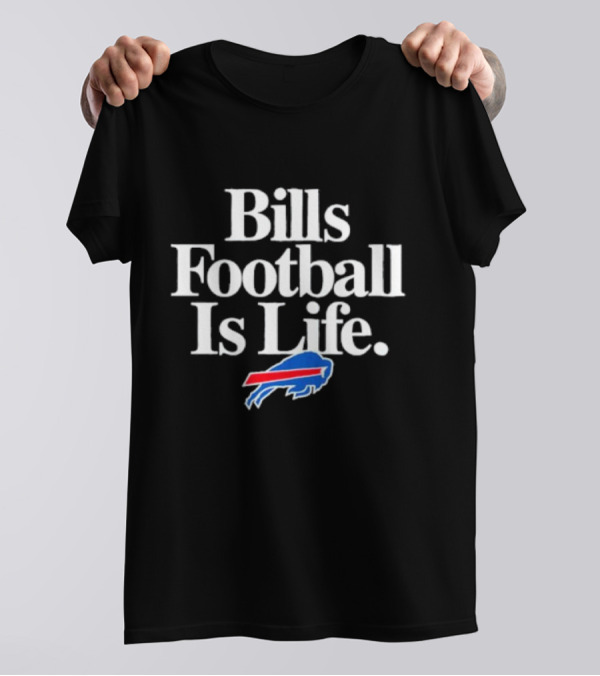 Bills Football Is Life Buffalo Bills T-Shirt