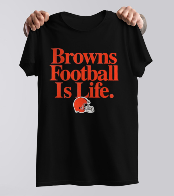 Browns Football Is Life Cleveland Browns Helmet T-Shirt