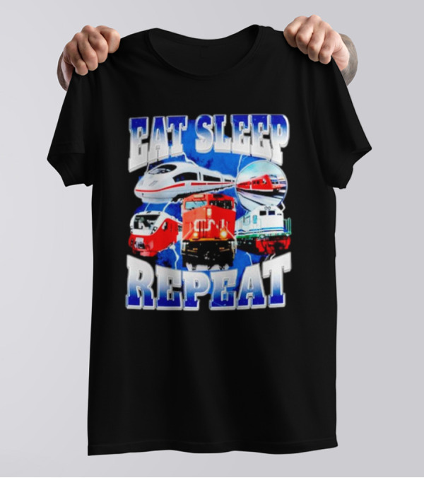 Eat Sleep Train Repeat Locomotive Compilation T-Shirt
