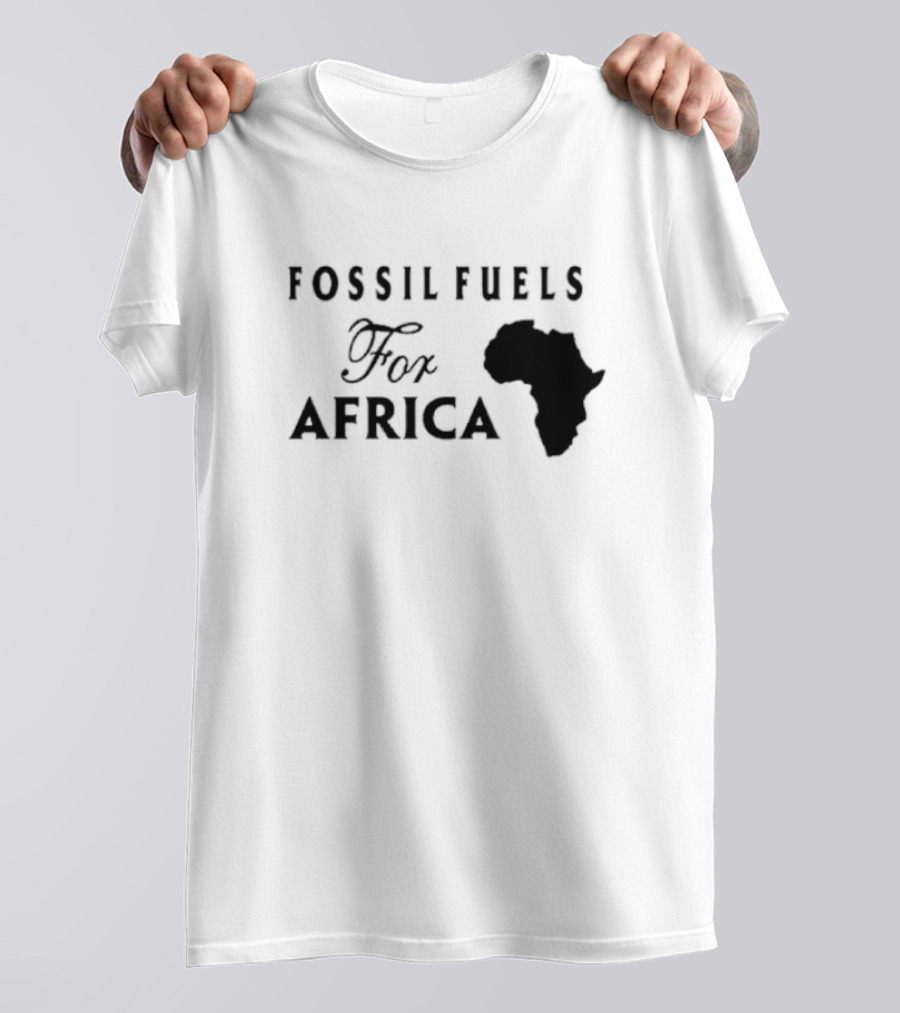 Fossil Fuels For Africa With Continent T-Shirt