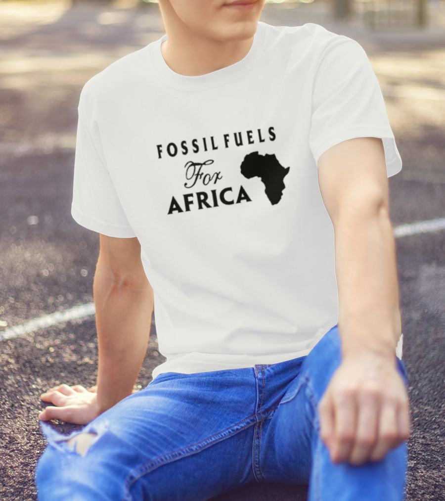 Fossil Fuels For Africa With Continent T-Shirt