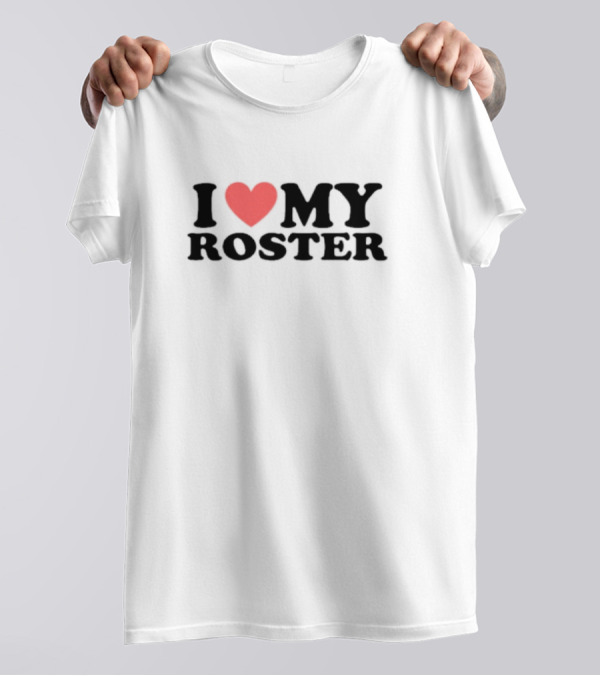 I Heart My Roster T-Shirt