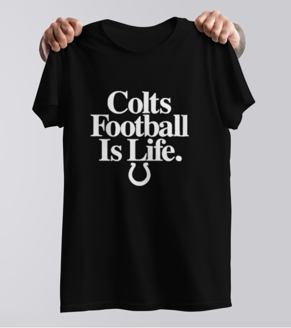 Colts Football Is Life Indianapolis Horseshoe T-Shirt