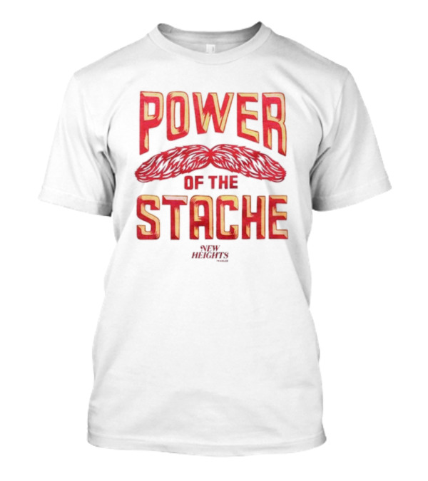 Power Of The Stache New Heights T-Shirt