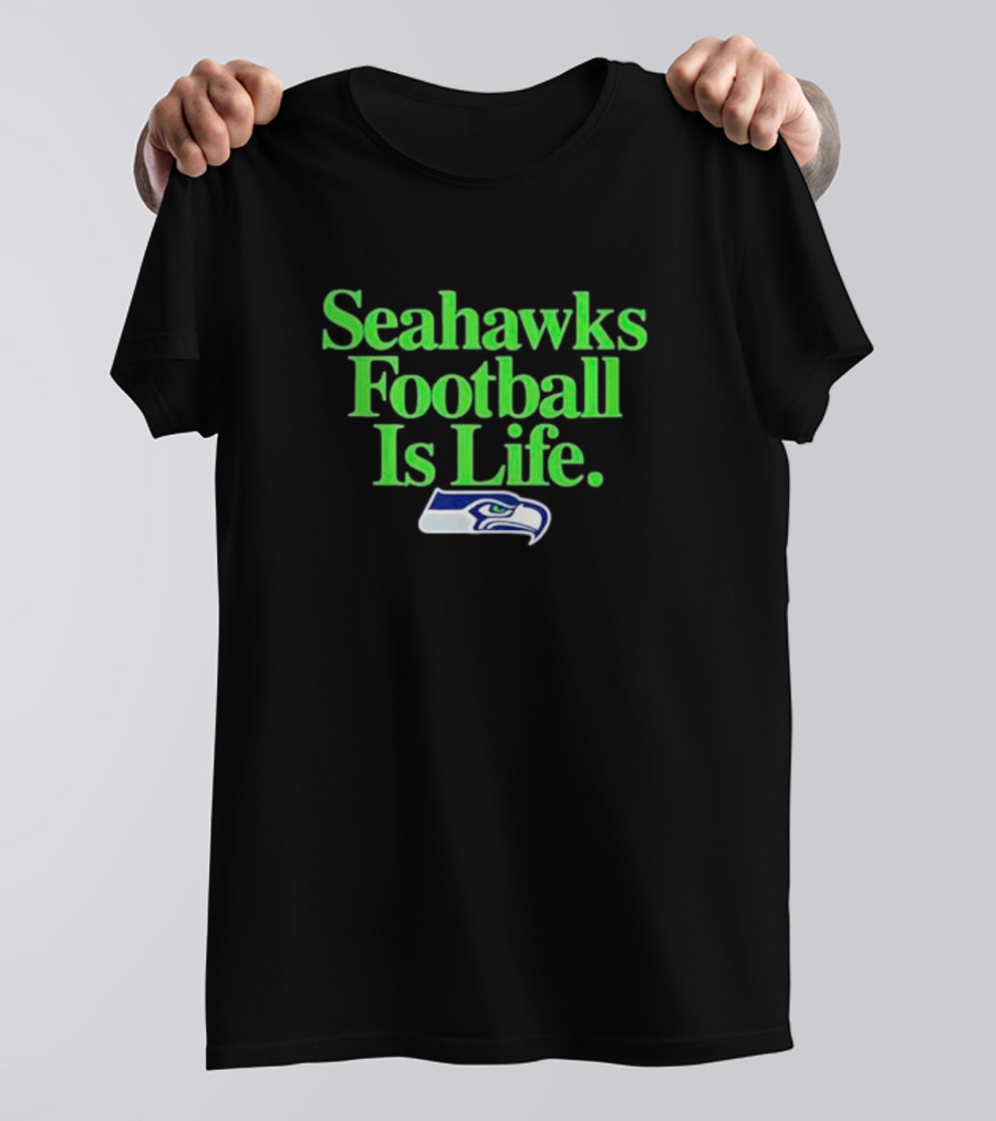 Seahawks Football Is Life Seattle Seahawks T-Shirt