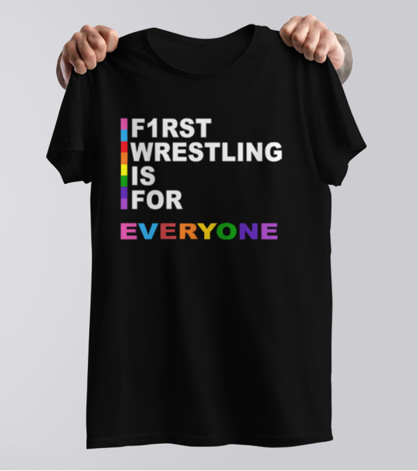 F1rst Wrestling Is For Everyone Pride Edition T-Shirt