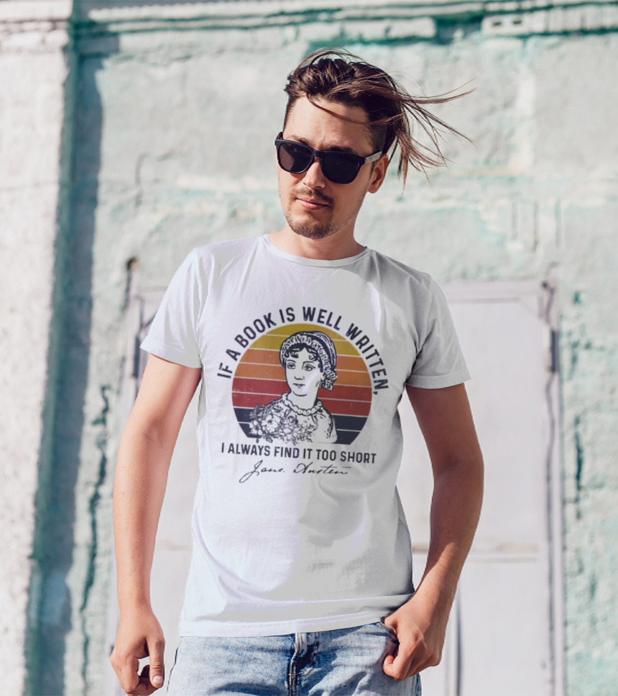 If A Book Is Well Written I Always Find It Too Short Jane Austen Vintage T-Shirt