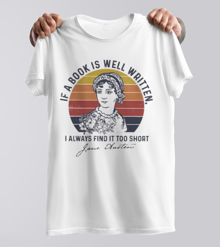 If A Book Is Well Written I Always Find It Too Short Jane Austen Vintage T-Shirt