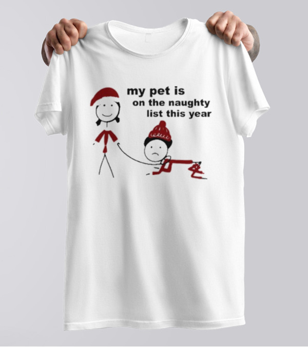 My Pet Is On The Naughty List This Year In Red Santa Hat T-Shirt