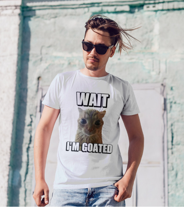 WAIT I'M GOATED Cat Meme Face T-Shirt