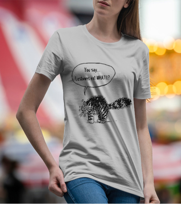You Say Lesbians Eat What Cat Speech Bubble Drawing T-Shirt