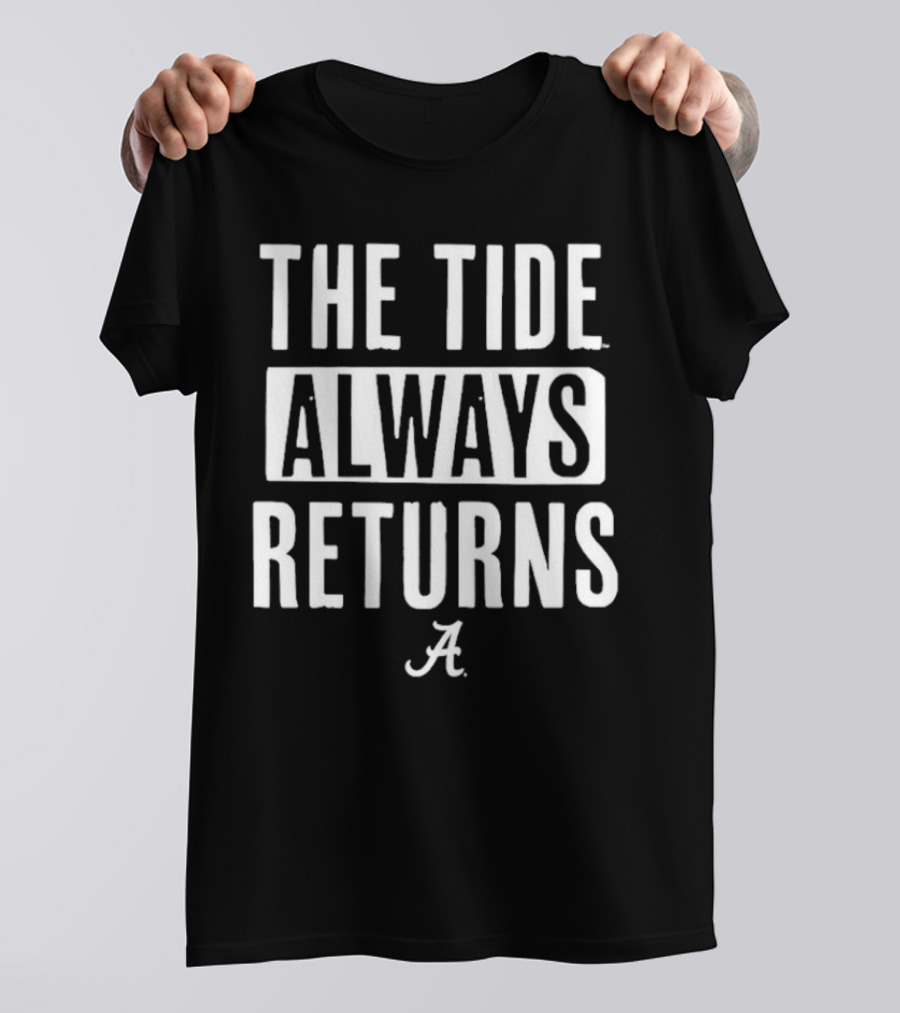 Alabama Crimson Tide The Tide Always Returns A T-Shirt