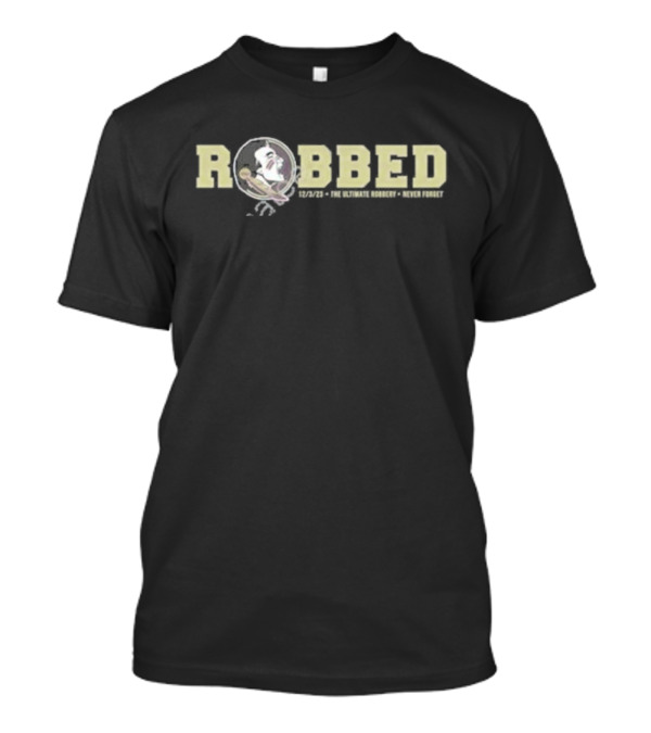 ROBBED 12/3/23 THE ULTIMATE ROBBERY NEVER FORGET T-Shirt