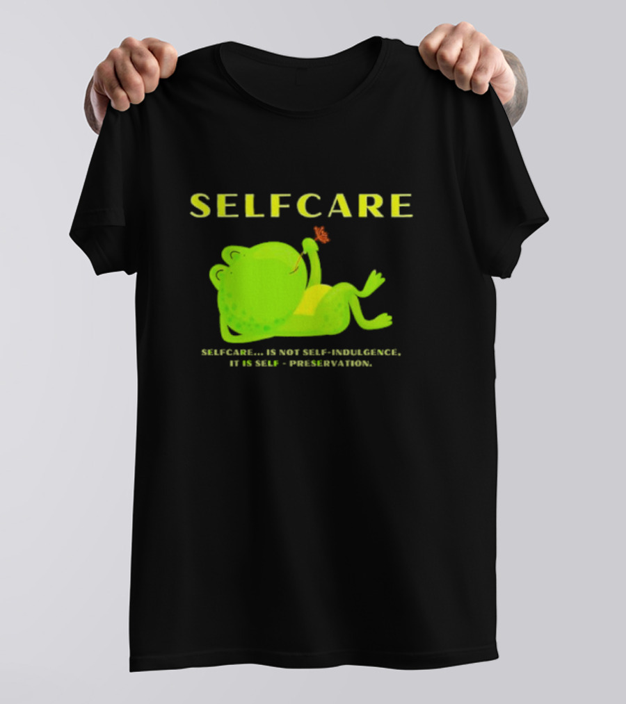 SELFCARE Frog Relaxing Selfcare Is Not Self-Indulgence It Is Self-Preservation T-Shirt