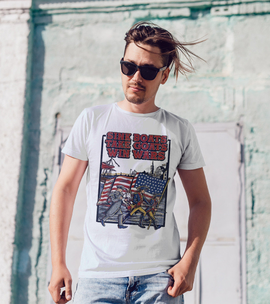 Sink Boats Take Goats Win Wars American Revolutionary Flag Patriots T-Shirt
