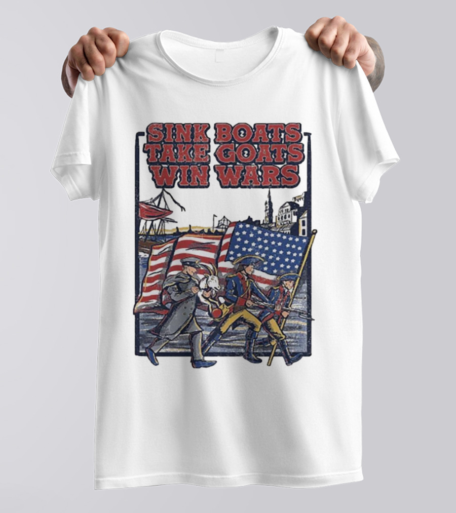 Sink Boats Take Goats Win Wars American Revolutionary Flag Patriots T-Shirt