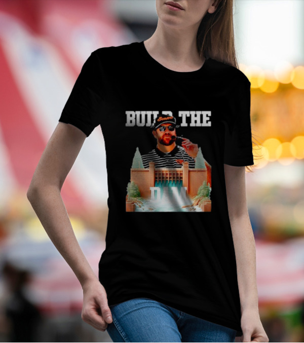 Build The Dam Coach Kyle Devan Beavers T-Shirt