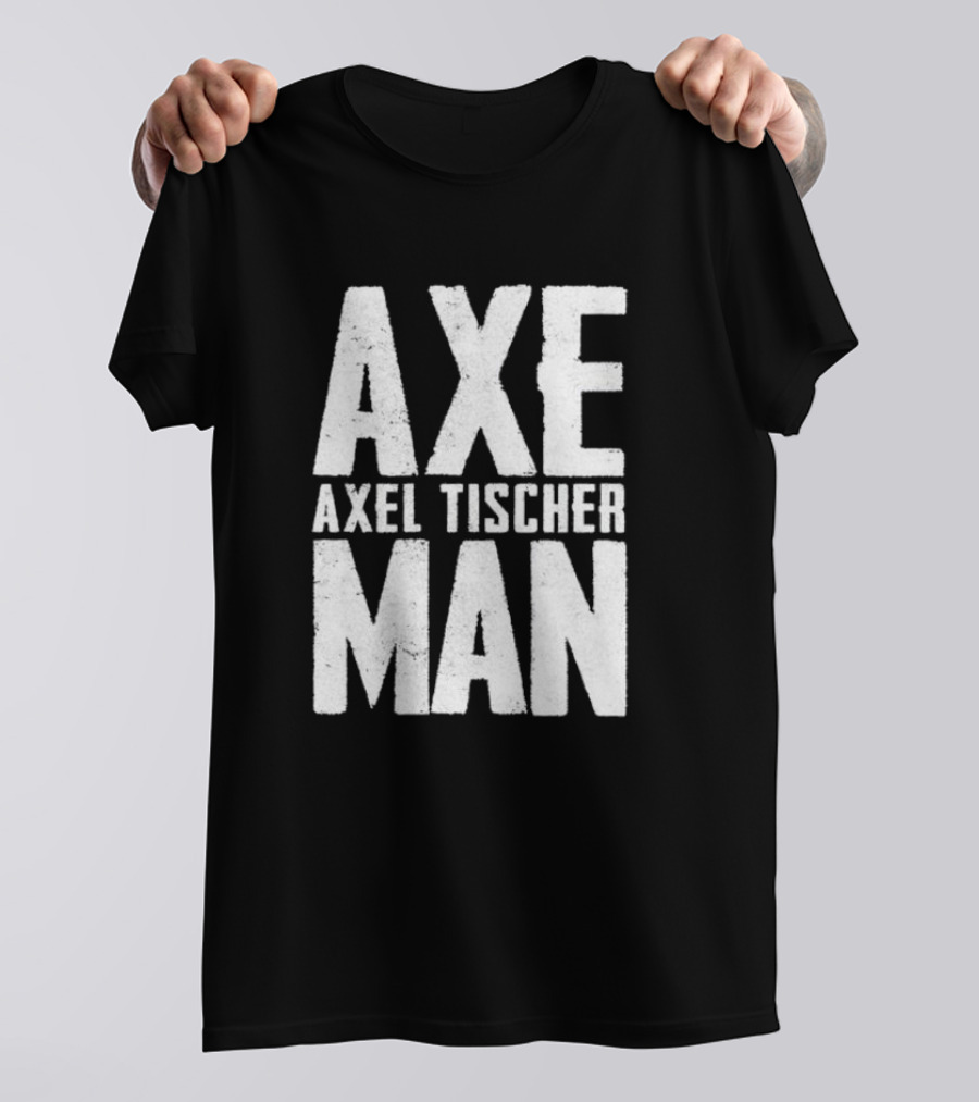 Axel Tischer Axeman Man T-Shirt