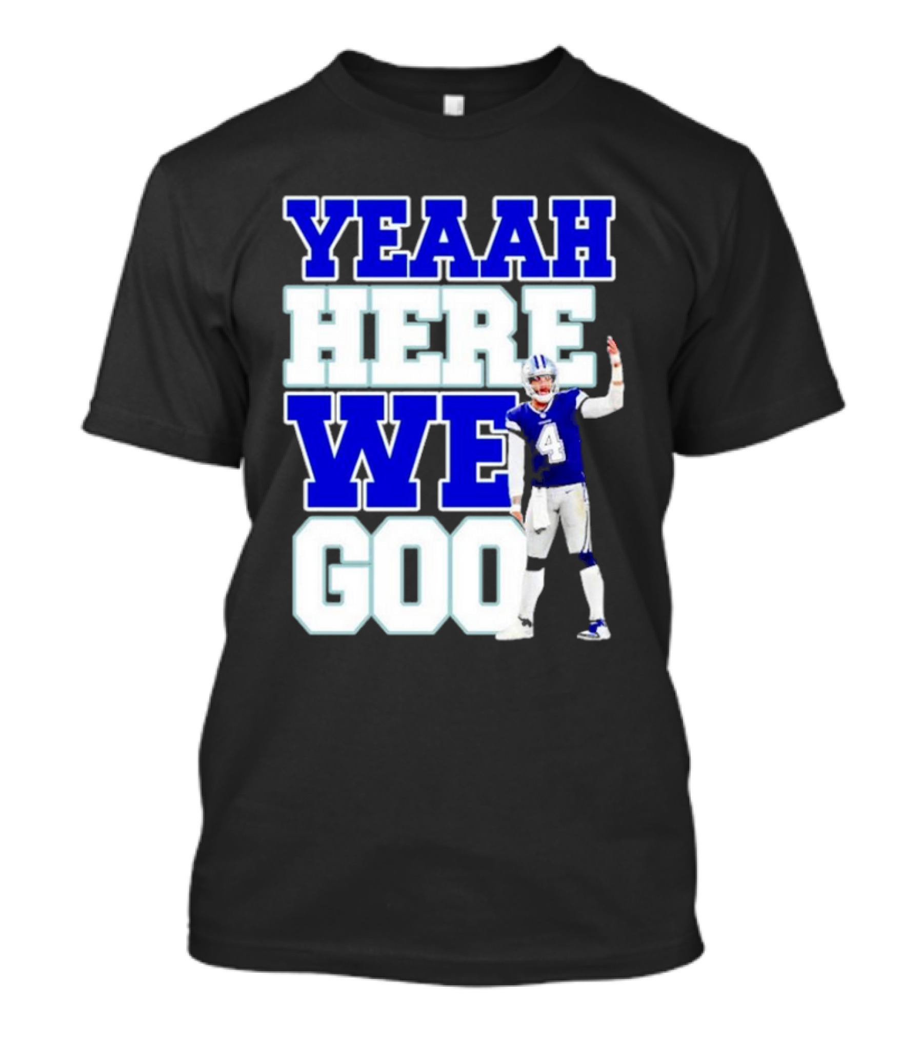 Wee Here Dak Prescott Yeaah Cowboys Go T-Shirt