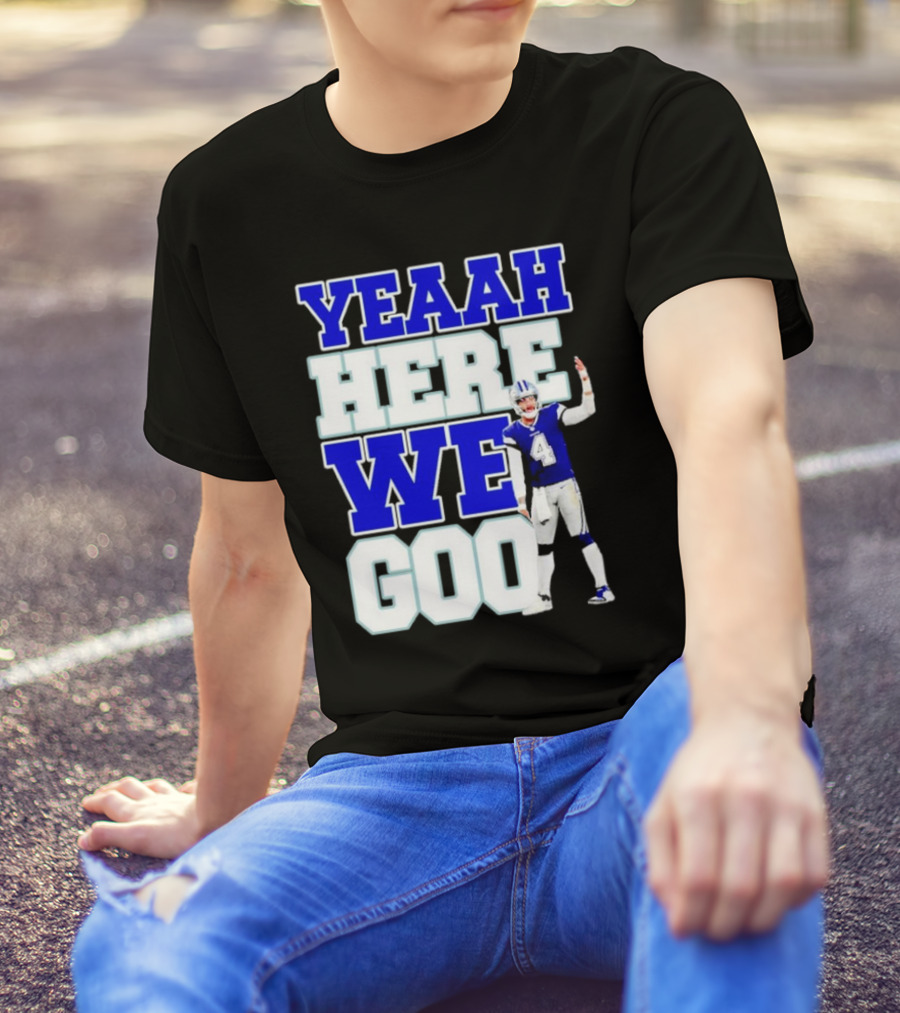 Wee Here Dak Prescott Yeaah Cowboys Go T-Shirt