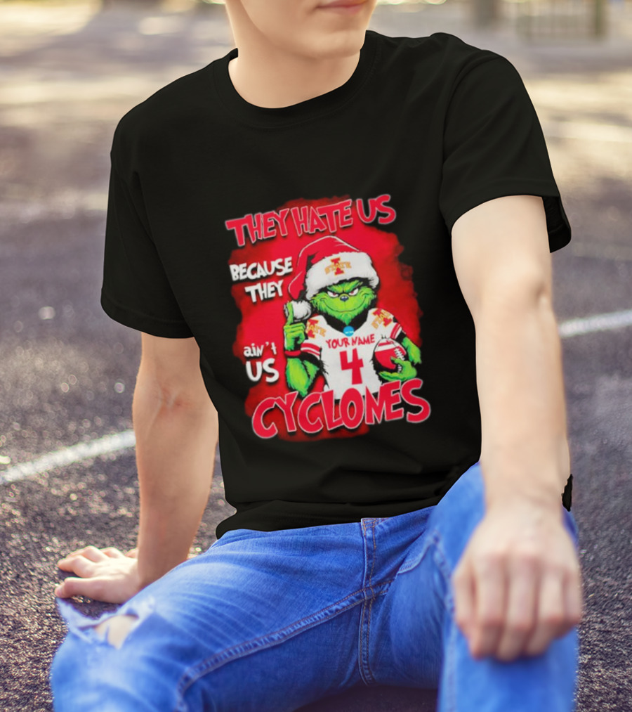 Grinch Santa They Hate Us Because They Ain’t Us Iowa State Cyclones Your Name 4 T-Shirt