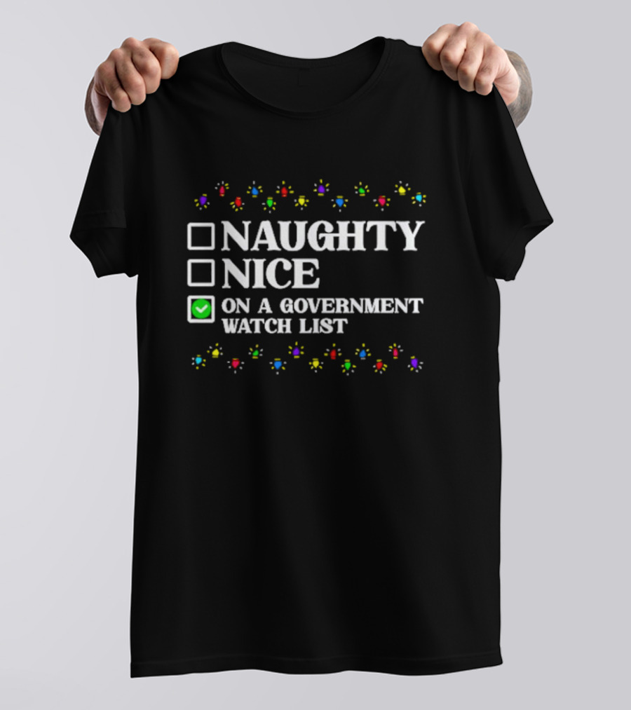 Naughty Nice On A Government Watch List Christmas Lights T-Shirt