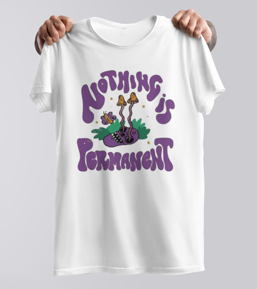 Nothing Is Permanent Psychedelic Skull And Mushrooms T-Shirt