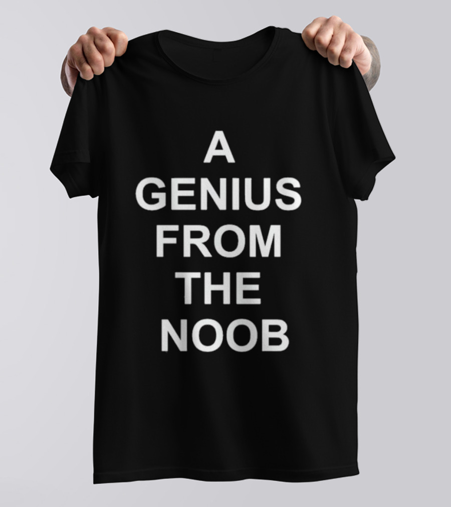 A Genius From The Noob T-Shirt