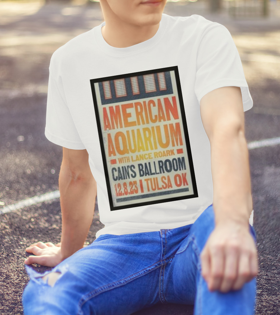 American Aquarium Lance Roark Cain's Ballroom Tulsa OK 12.8.23 T-Shirt