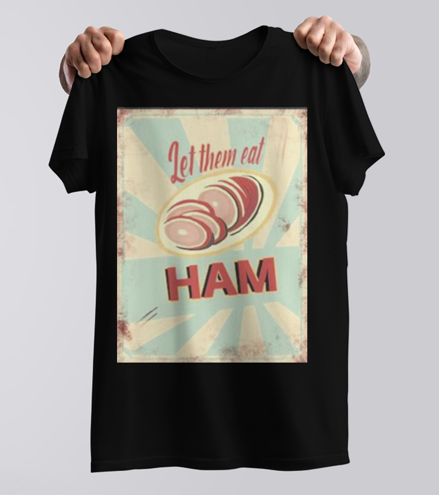 Melissa Artistaffame Let Them Eat Ham Vintage T-Shirt
